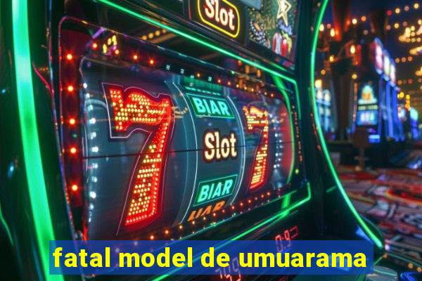 fatal model de umuarama